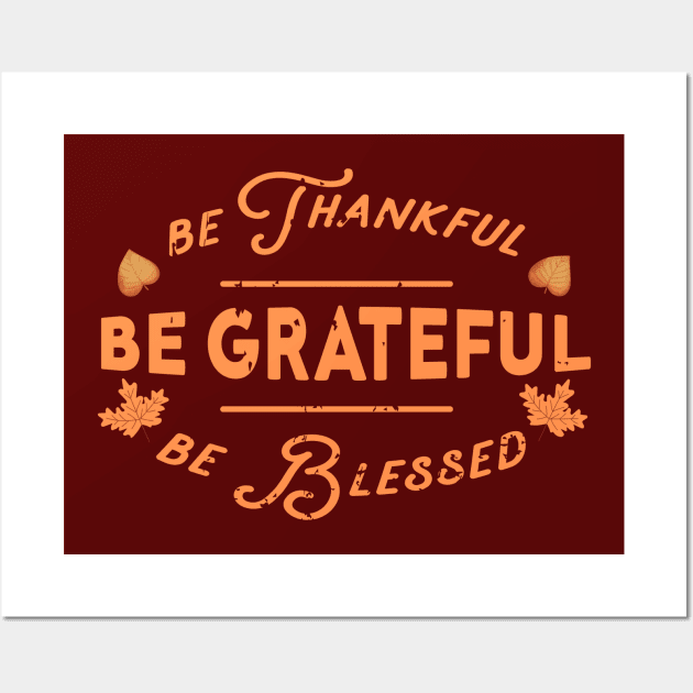 Be thankful Be grateful Be blessed Wall Art by Dress Wild